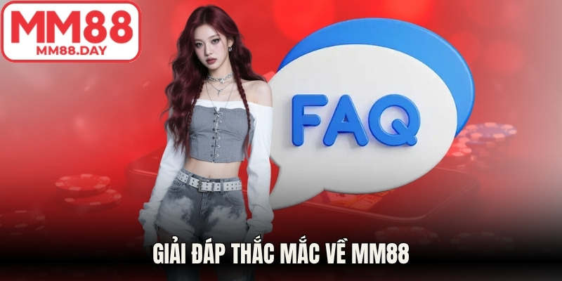 Giải đáp thắc mắc về MM88